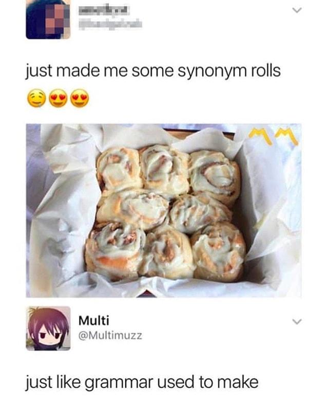 11. Synonym rolls look delicious!