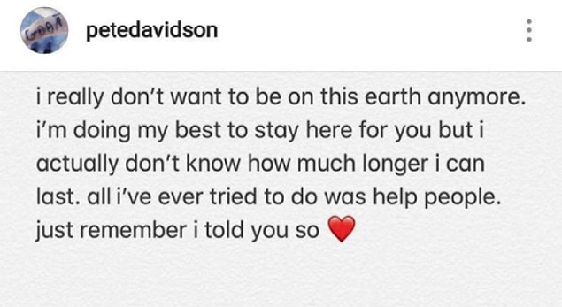 Pete Davidson posted a note on Instagram that suggesting he's suicidal.