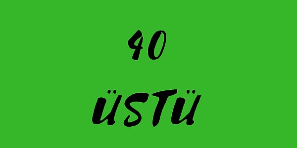 40 üstü!