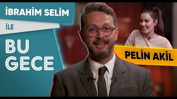 İbrahim Selim ile Bu Gece: Pelin Akil, İlişki Gıybeti, Kısmetsiz Fondip, Sarı Yelekliler, Rap Battle