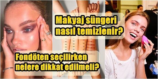 Makyaj Yapmanın Püf Noktalarıyla İlgili En Çok Merak Edilen 15 Soruyu Tek Tek Cevaplıyoruz!