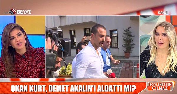 Fakat birkaç gün önce Beyaz TV'de yayınlanan "Söylemezsem Olmaz" programında Bircan Bali ve Ece Erken, ilginç bir iddiada bulundular: Okan Kurt, Demet Akalın'ı aldatıyordu.