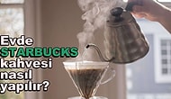3 Fincan Kahve Parasına Evinizde Starbucks Kahvesi Hazırlama Rehberiyle Kahveciler Bomboş Kalacak