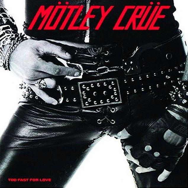 17. Motley Crue – Too Fast For Love (1981)