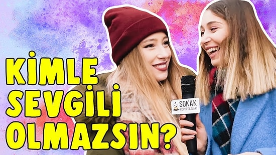 Kiminle Asla Sevgili Olmazsın?