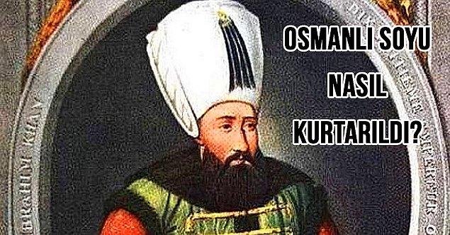 24. Deli Namıyla Tanınan Osmanlı Soyunu Kurtarmış Sıra Dışı Bir Padişah: Sultan İbrahim