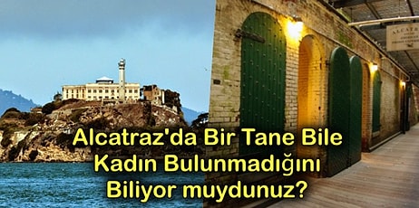 Tek Bir Mahkumun Bile Kaçmayı Beceremediği Dünyanın En Katı Hapishanesi Alcatraz Hakkında Ürkütücü 15 Gerçek!