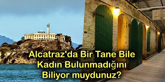 Tek Bir Mahkumun Bile Kaçmayı Beceremediği Dünyanın En Katı Hapishanesi Alcatraz Hakkında Ürkütücü 15 Gerçek!