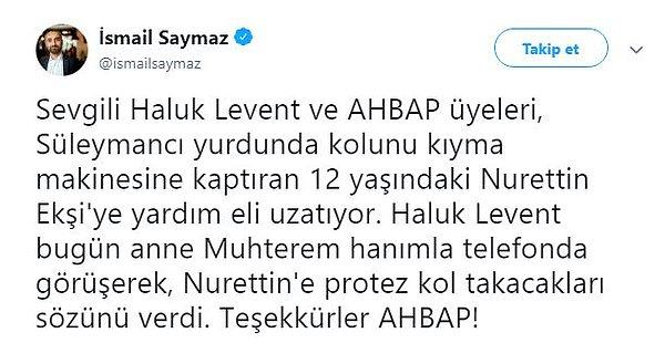Gazeteci İsmail Saymaz da, Haluk Levent'in Nurettin Ekşi'nin annesi ile görüşüp protez sözü verdiğini aktardı.