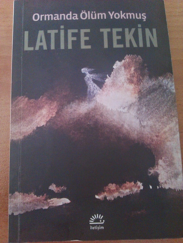 4- Latife Tekin - Ormanda Ölüm Yokmuş