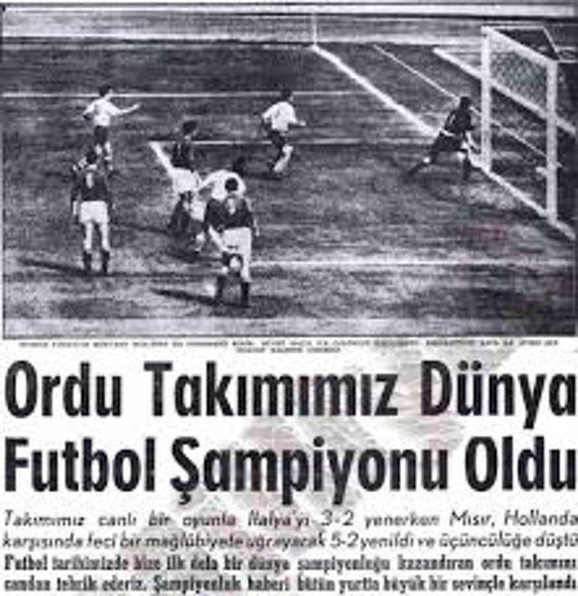 1968: Türk Ordu Futbol Takımı Dünya şampiyonu oldu.