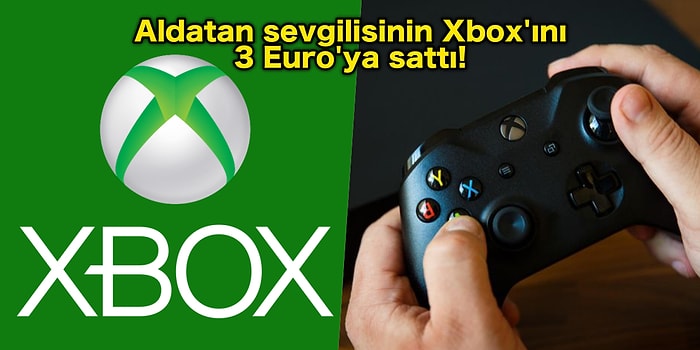 İntikam Soğuk Yenir! Aldatan Sevgilisinin İntikamını Xbox'ını İnternet'te 3 Euro'ya Satarak Alan Kadın!