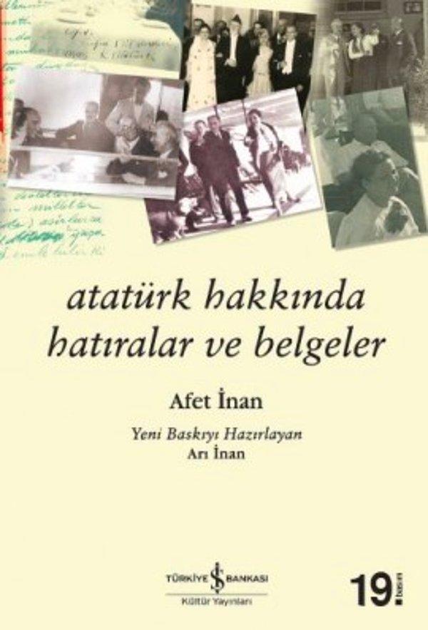 5. Atatürk Hakkında Hatıralar ve Belgeler - Prof. Dr. Afet İnan - 14,60 TL