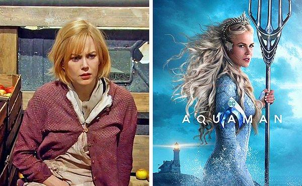 17. Nicole Kidman: Dogville'den Grace ve Aquaman'den Atlanna.