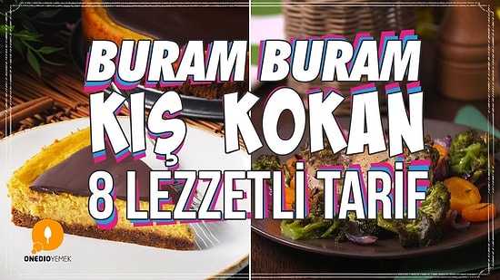 İçinizi Isıtmaya Geldik! Buram Buram Kış Kokan 8 Lezzetli Tarif