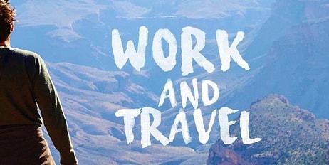 Work and Travel Hayali Kuranlar Buraya! Work and Travel Hakkında Bilmeniz Gereken Her Şey