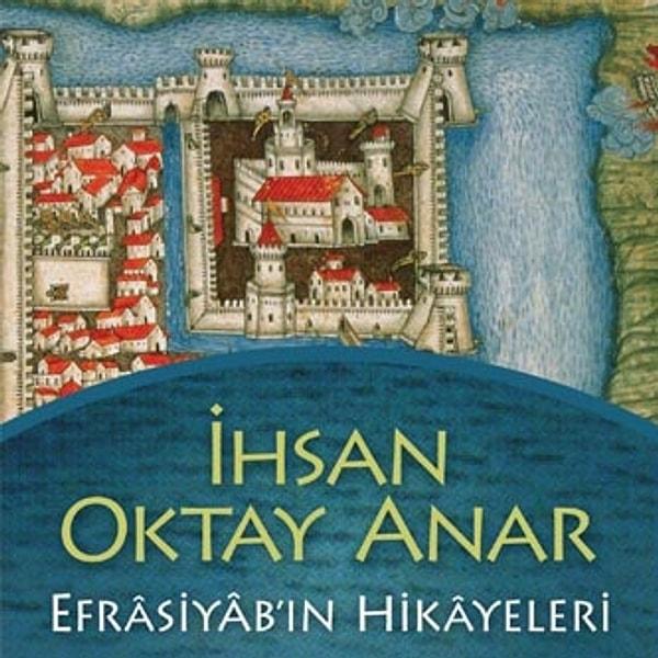 9. İhsan Oktay Anar - "Efrâsiyâb'ın Hikâyeleri"