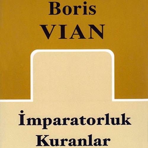 Boris Vian - "İmparatorluk Kuranlar"