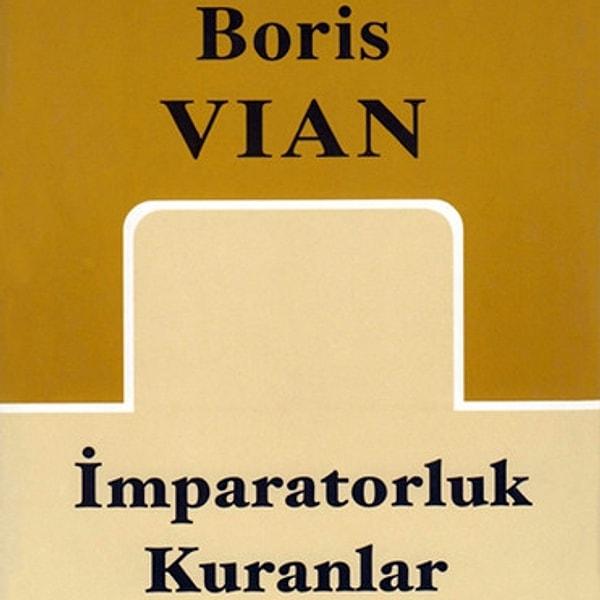 11. Boris Vian - "İmparatorluk Kuranlar"