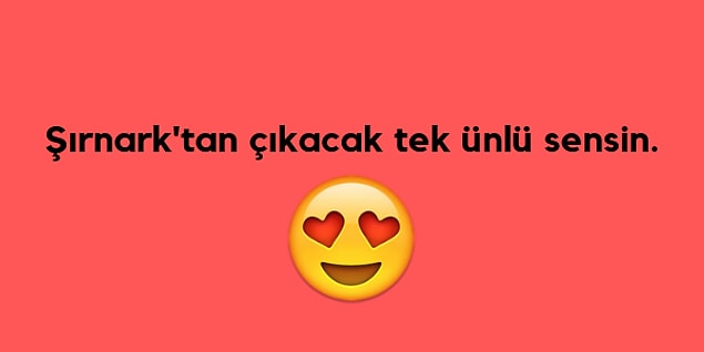 Şırnak'tan çıkacak tek ünlü sen olacaksın!