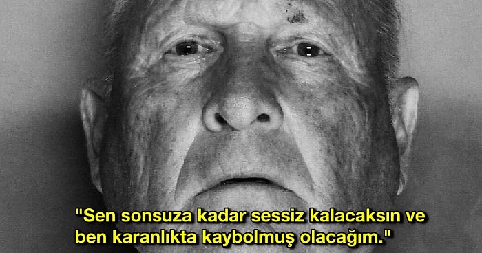 "İnsanların Canını Acıtmayı Seviyorum!" En Azılı Seri Katiller Tarafından Söylenmiş Kanınızı Donduracak 15 Cümle