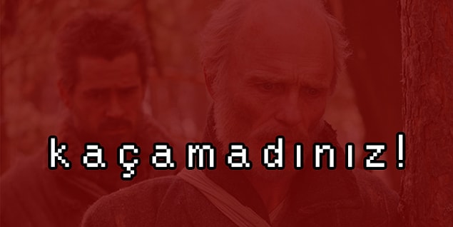 Kaçamadınız!