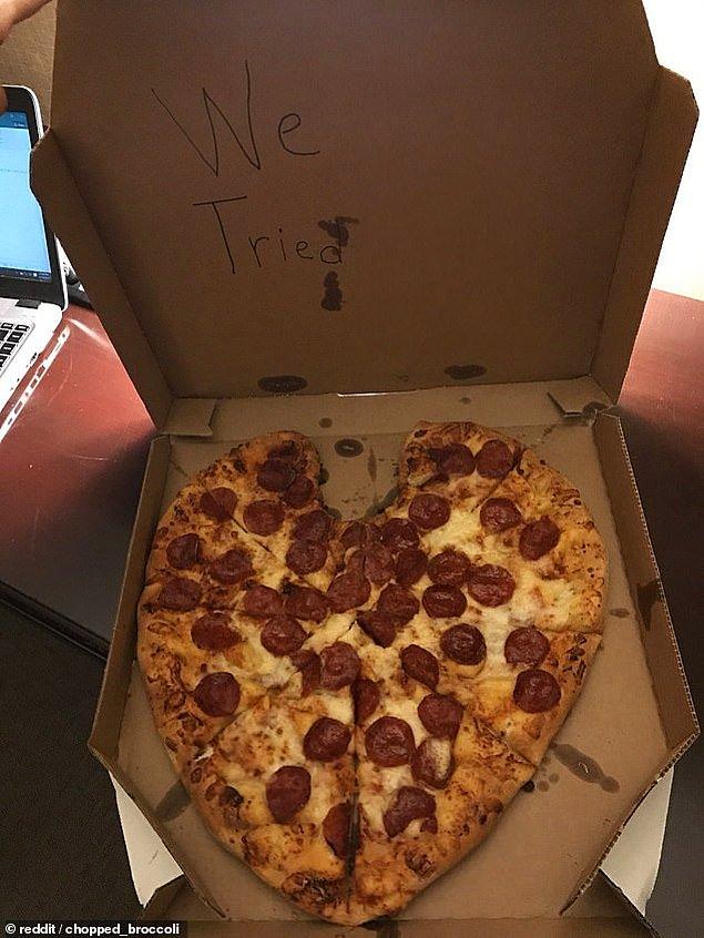 13. Kalp şeklinde pizza göndermek istemişler, olmayınca da kutuya "denedik" yazmışlar. :)