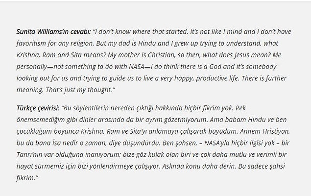 Uzay keşifleriyle ilgili diğer söyleşilerinde de iddia metninde yer alan “Mekke ve Medine’nin parlak ışıklar altında gözüktüğü” şeklinde bir ifadeye rastlanmıyor. Condé Nast Traveller tarafından yapılan bir söyleşide, Williams’a doğrudan bu konuyla ilgili bir soru sorulmuştu ve Mekke ve Medine üzerinde ışıkları gördükten sonra İslamiyet’i kabul ettiği söylentilerine karşı şu cevabı vermişti: