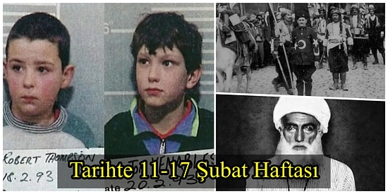 Şeyh Said İsyanı, 10 Yaşındaki Katiller, İşgallerden Kurtuluş... Tarihte 11-17 Şubat Haftası ve Yaşanan Önemli Olaylar