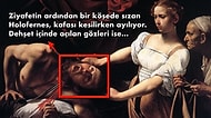 Caravaggio’nun Yaşamdan Ölüme Geçişi En Çarpıcı Şekilde Tasvir Ettiği İnsanı Dehşete Düşüren Eseri: Judith Holofernes’in Kafasını Keserken