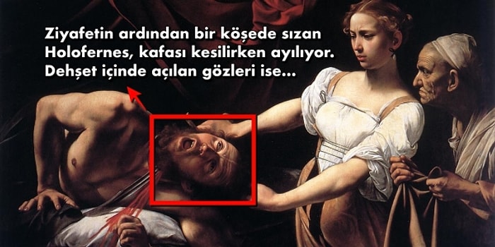 Caravaggio’nun Yaşamdan Ölüme Geçişi En Çarpıcı Şekilde Tasvir Ettiği İnsanı Dehşete Düşüren Eseri: Judith Holofernes’in Kafasını Keserken