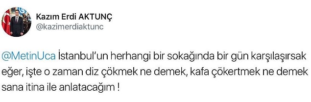 Ancak Uca'nın bu sözlerine Ülkü Ocakları İstanbul İl Başkanı Kazım Erdi Aktunç, tehdit ile yanıt verdi.