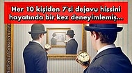 Yaşadığınız Bir Anı Daha Önce de Yaşamışsınız Gibi Hissetmenize Neden Olan Dejavu ile İlgili Bilmeniz Gerekenler