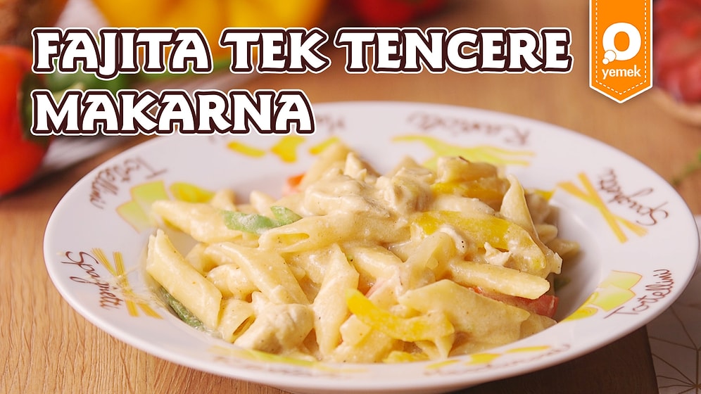 Koca Meksikayı Bir Tabağa Sığdırdık! Fajita Tek Tencere Makarna Nasıl Yapılır?