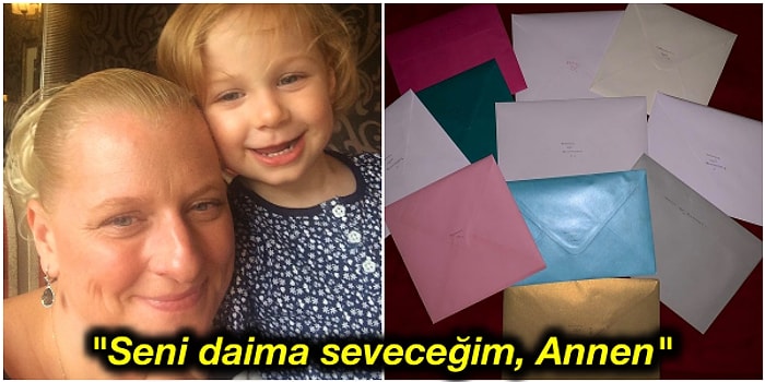 'Sevgiler, Annen!' Ölmeden Önce 5 Yaşındaki Kızı İlerde Onu Unutmasın Diye Doğum Günü Kartları Hazırlayan Anne