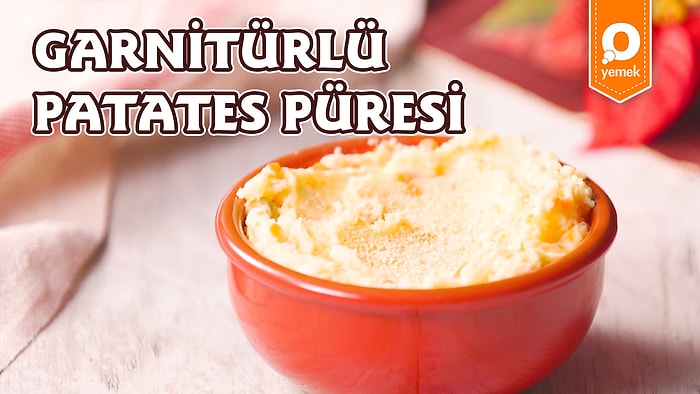 Patates Püresine Yepyeni Bir Dokunuş: Garnitürlü Patates Püresi Nasıl Yapılır?