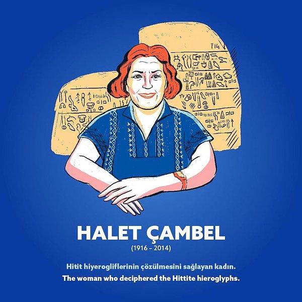 Halet Çambel (1916 – 2014) Hitit hiyerogliflerinin çözülmesini sağlayan kadın.