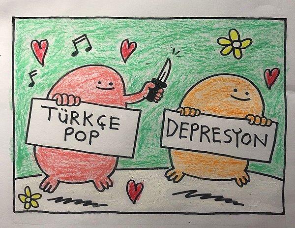 1. Depresyonun çaresi hiç şüphesiz ki Türkçe poptur!