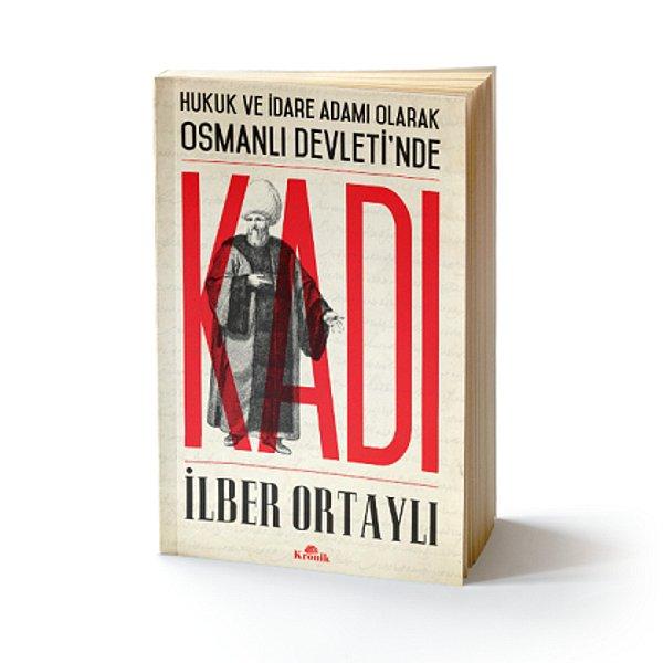 9. Hukuk ve İdare Adamı Olarak Osmanlı Devleti'nde Kadı