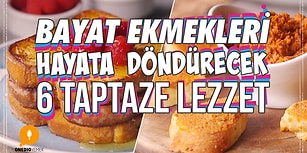 Bayat Ekmekleri Hayata Döndürecek 6 Taptaze Tarif