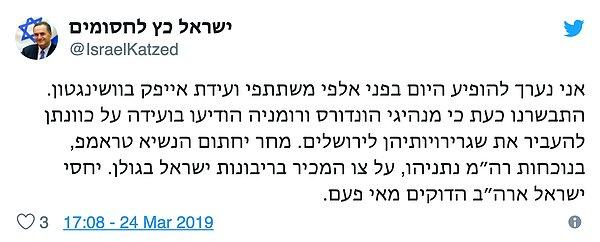 Açıklamayı, İsrail Dışişleri Bakanı Vekili ve Ulaştırma Bakanı Yisrael Katz Twitter hesabından paylaştı.