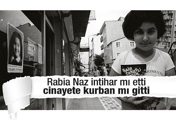 Ancak Rabia Naz'ın cansız bedeni ağır yaralı olarak evinin önünde bulundu; intihar ettiği tutanaklara geçti.