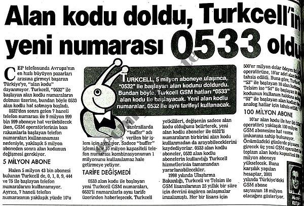 9. Turkcell, 532 ile başlayan hatların tamamını doldurmuş ve 533 ile başlayan hatlar ilk kez kullanılmaya başlanmıştı.