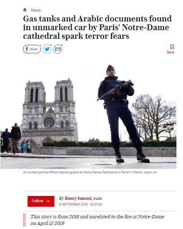 Ancak, 15 Nisan 2019 tarihinde çıkan yangında hasar gören Notre Dame Katedrali’nin yakınlarında, içinde benzin bidonları ve Arapça belgeler olan terk edilmiş bir araç bulunduğu iddiası doğru değil.