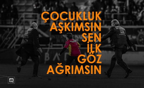 Ama her şeye rağmen: "Kimseyi, kimseyi sevmedim senin gibi! Sevdanın uğruna terk ettim her şeyi! Hayatın anlamı Galatasaray..."