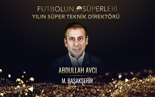 Yılın Süper Teknik Direktörü: Abdullah Avcı / Medipol Başakşehir