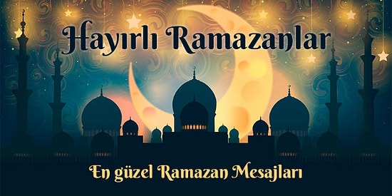 Ramazan Ayı Mesajları 2021: Paylaşmaya Hazır Resimli ve Resimsiz, Anlamlı Ramazan Mesajları
