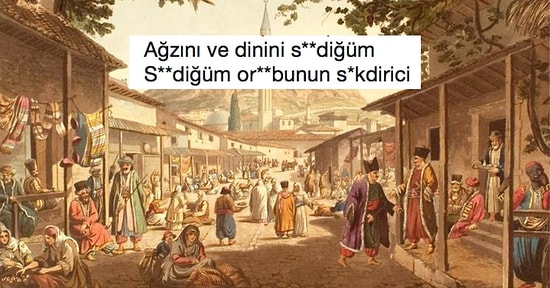 'Seni Gidi Seni' Derken Aslında Küfür mü Ediyormuşuz? İşte Osmanlı'da Günlük Hayatta Kullanılan ve Mahkemelere Yansıyan Bazı Küfürler