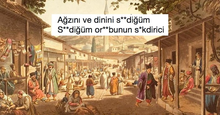 'Seni Gidi Seni' Derken Aslında Küfür mü Ediyormuşuz? İşte Osmanlı'da Günlük Hayatta Kullanılan ve Mahkemelere Yansıyan Bazı Küfürler