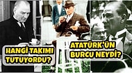 Mustafa Kemal Atatürk'le İlgili En Çok Merak Edilen Soruları Tek Tek Cevaplıyoruz!